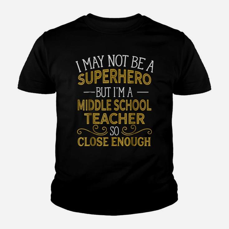 Not Superhero But Middle School Teacher Funny Gift Youth T-shirt