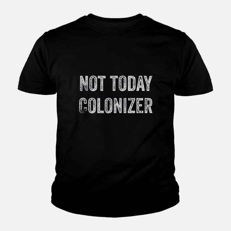 Not Today Colonizer Youth T-shirt