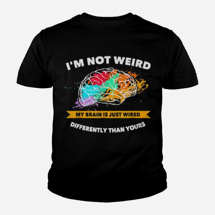 Not Weird My Brain Is Just Wired Differently Proud Autism Youth T-shirt