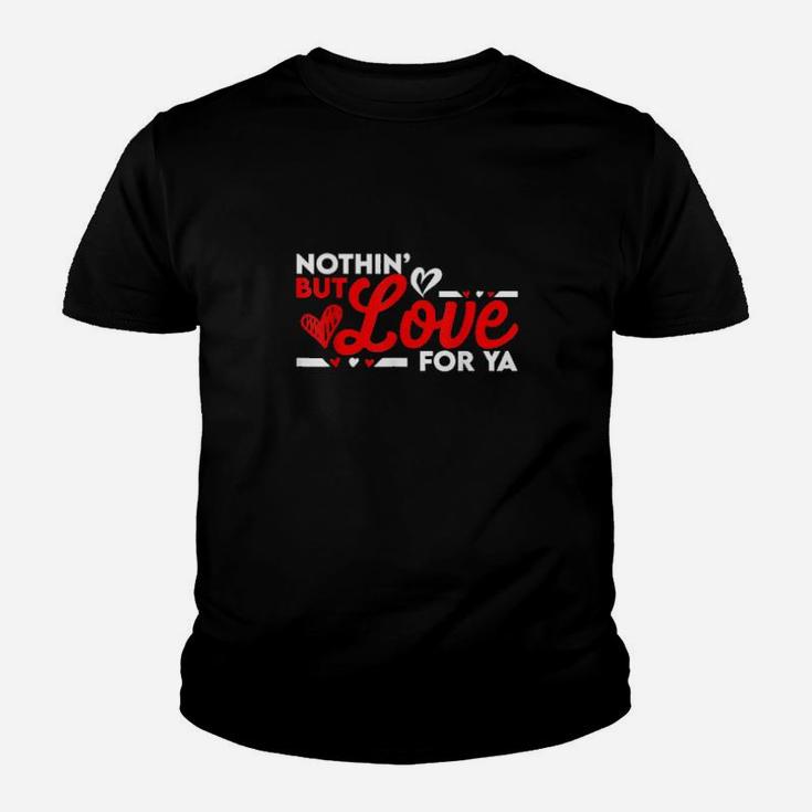 Nothin' But Love For Ya Valentine's Day Youth T-shirt