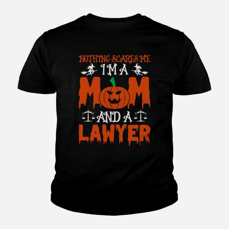 Nothing Scares Me I'm A Mom And A Lawyer Scary Law Mother Youth T-shirt