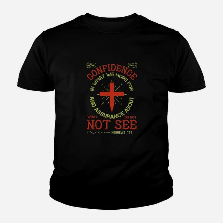 Now Faith Is Confidence In What We Hope For And Assurance About What We Do Not Seehebrews 111 Youth T-shirt