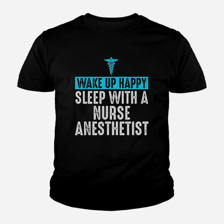 Nurse Anesthetist Wake Up Happy Crna Gifts For Nurse Youth T-shirt