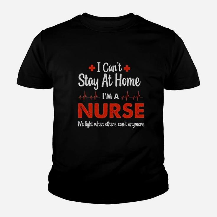 Nurse Appreciation Cant Stay At Home Im A Nurse Women Youth T-shirt
