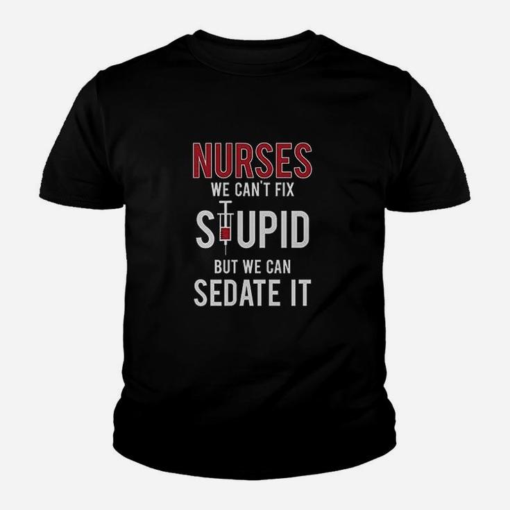 Nurses We Cant Fix Stupid But We Can Sedate It Funny Women Youth T-shirt