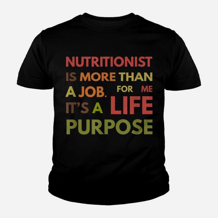 Nutritionist Is Not A Job Life Purpose Dietitian Youth T-shirt