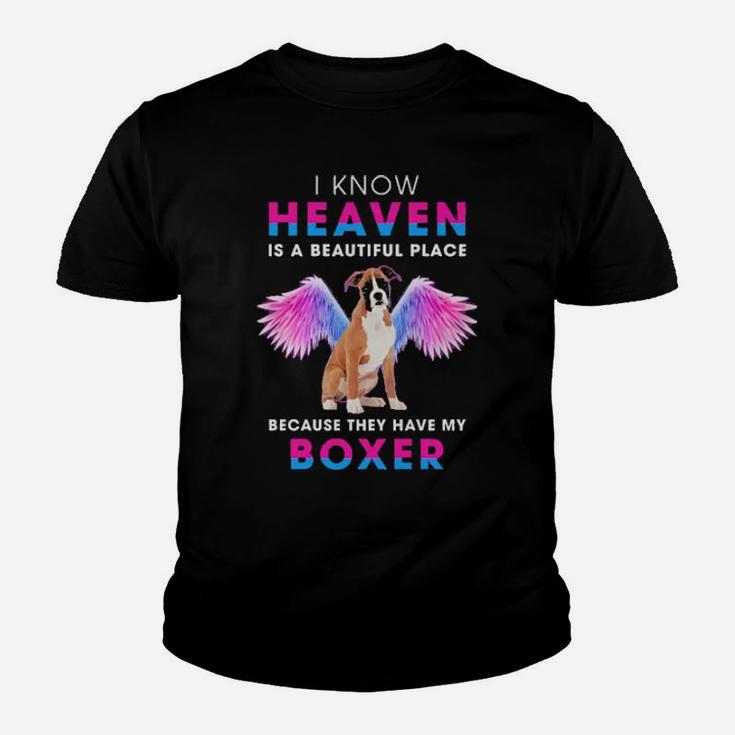 Official I Know Heaven Is A Beautiful Place Because They Have My Boxer Youth T-shirt