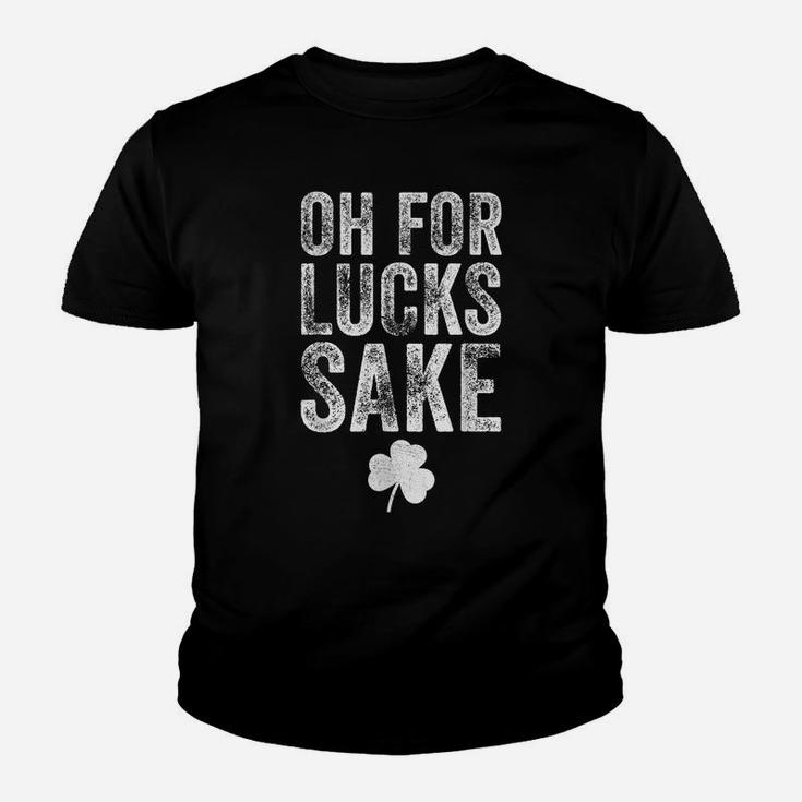 Oh For Lucks Sake St Patrick Day Youth T-shirt
