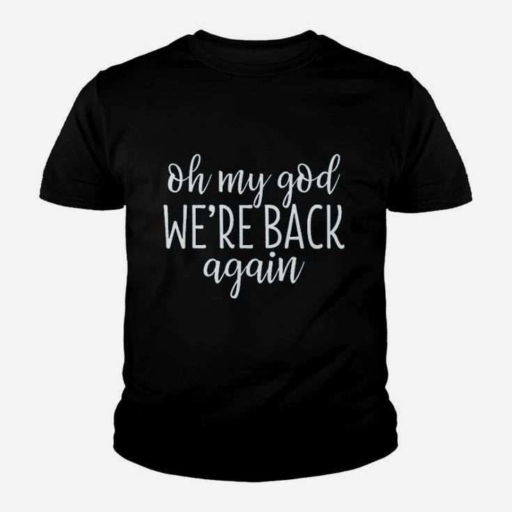 Oh My God We Are Back Again Youth T-shirt