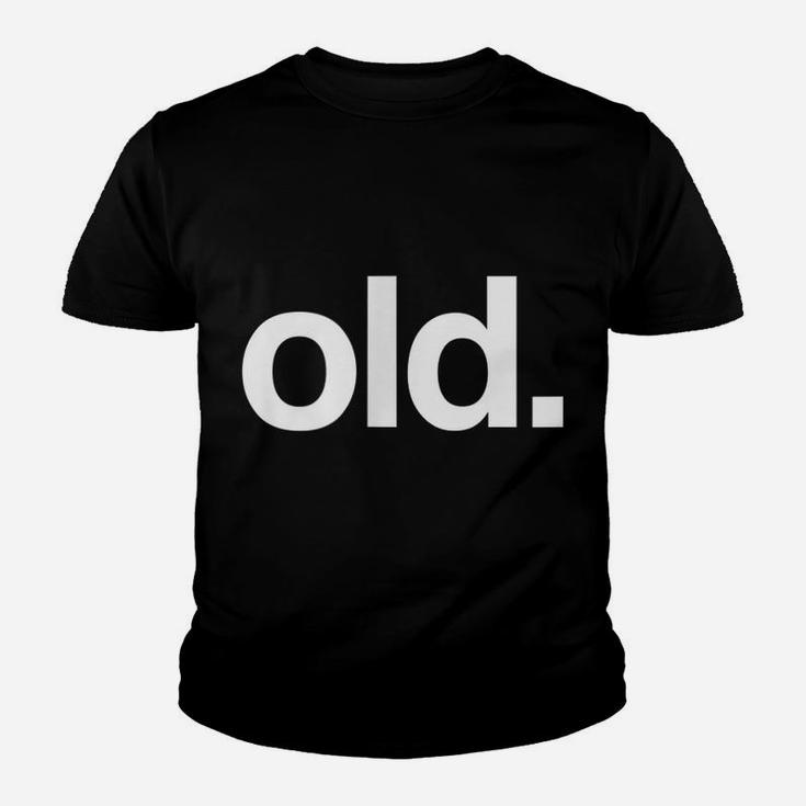 Old Funny Birth Day Getting Old Gift Gag Over The Hill Bday Youth T-shirt
