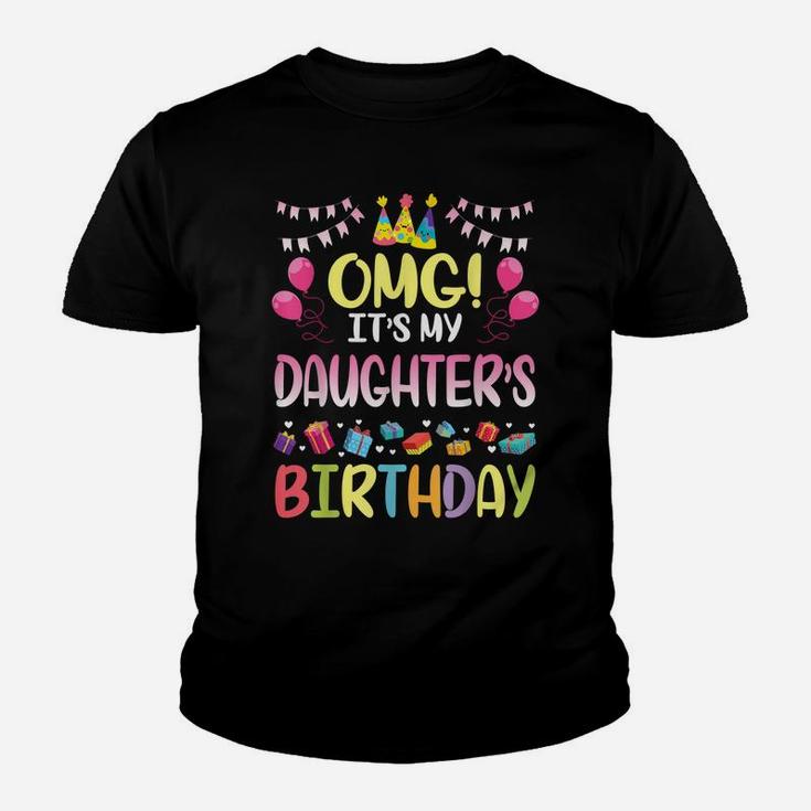 Omg It's My Daughter's Birthday Happy To Me You Daddy Mommy Youth T-shirt