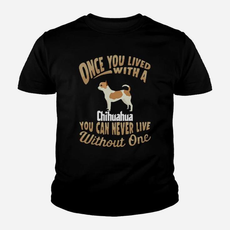 Once You Live With A Chihuahua Youth T-shirt