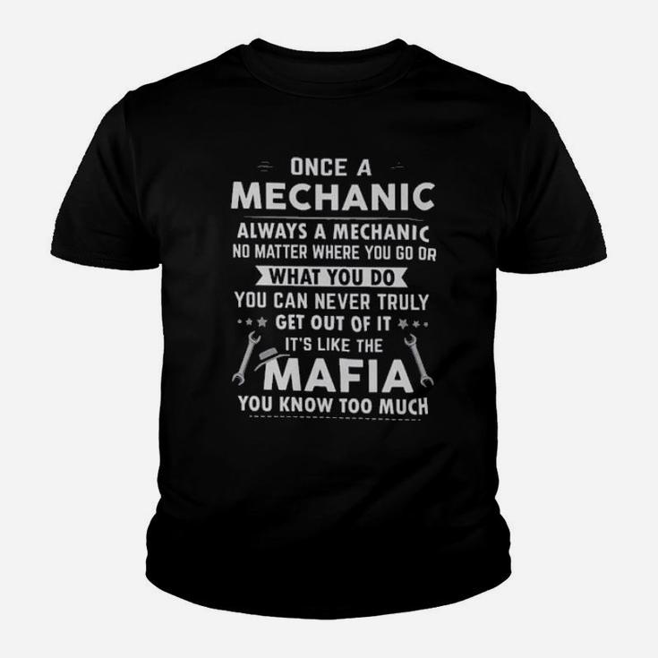 One A Mechanic Always A Mechanic No Matter Where You Go Or What You Do Mafia Youth T-shirt