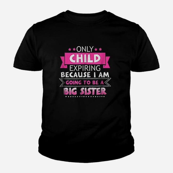 Only Child Expiring Because Going To Be A Big Sister Youth T-shirt