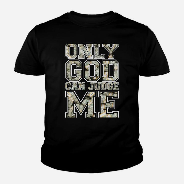 Only God Can Judge Me Shirt 100 Dollar Hiphop Christmas Gift Youth T-shirt
