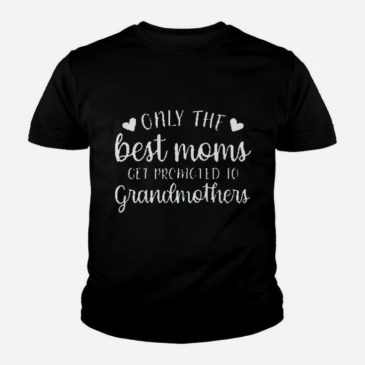 Only The Best Moms Get Promoted To Grandmothers Youth T-shirt