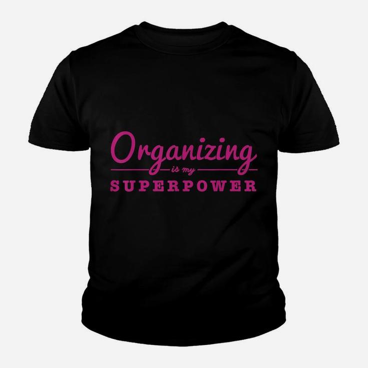 Organizing Is My Superpower Funny Organizer Coordinator Gift Youth T-shirt