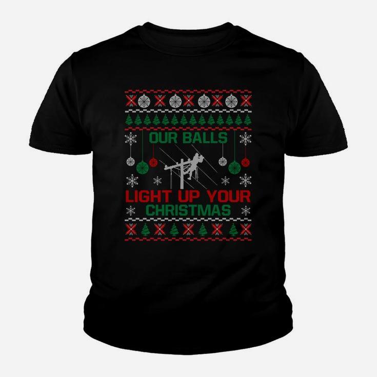 Our Balls Light Up Your Christmas Sweater Gifts For Lineman Sweatshirt Youth T-shirt