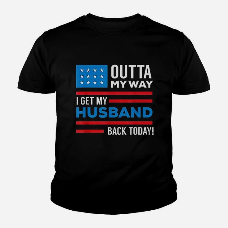 Outta My Way I Get My Husband Back Today Deployment Youth T-shirt