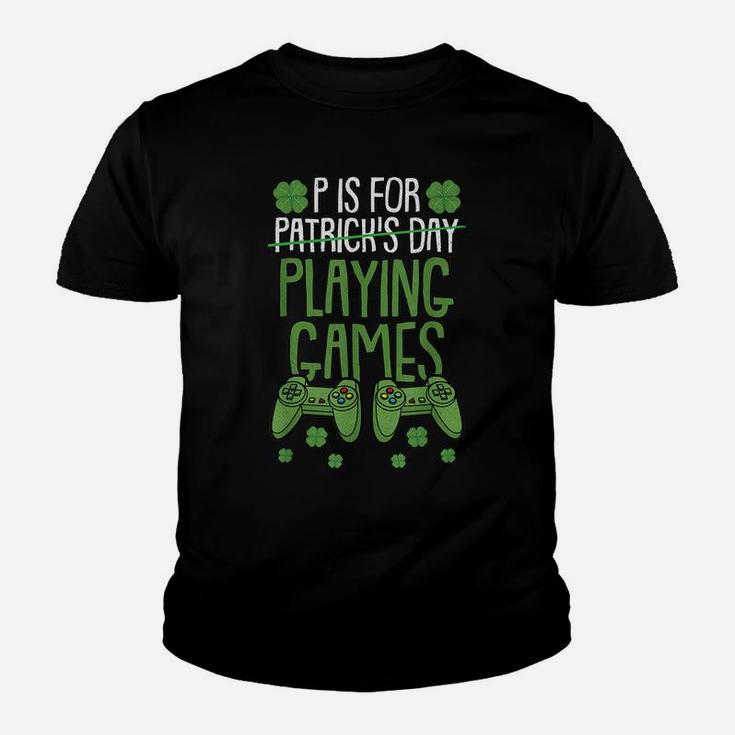 P Is For Playing Video Games St Patrick Day Funny Gift Game Youth T-shirt