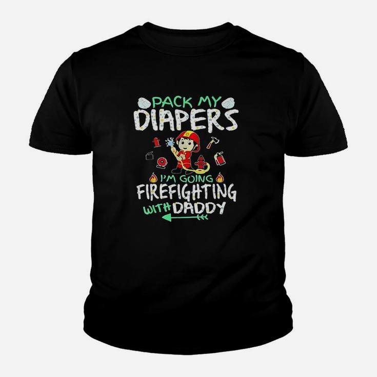 Pack My Diapers Im Going To Firefighting With Daddy Youth T-shirt
