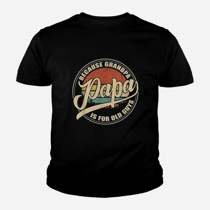 Papa Because Grandpa Is For  Guys Vintage Youth T-shirt