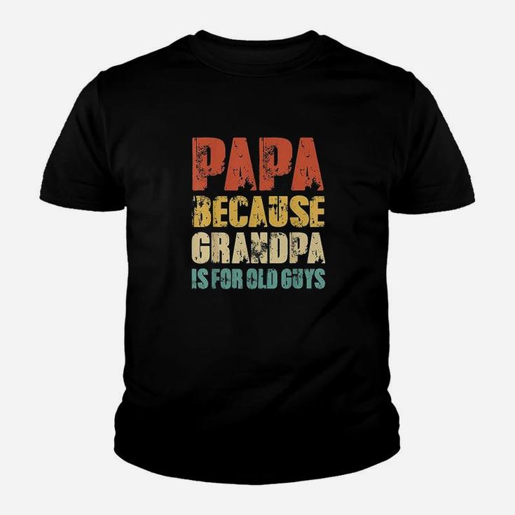 Papa Because Grandpa Is For Old Guys Vintage Retro Dad Gifts Youth T-shirt