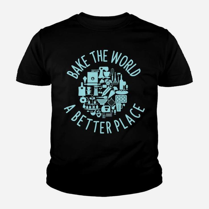 Pastry Chef | Bake The World A Better Place | Patissier Gift Sweatshirt Youth T-shirt