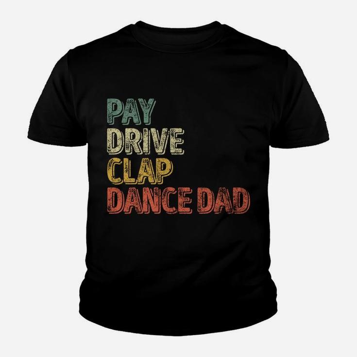 Pay Drive Clap Dance Dad Shirt Christmas Gift Father's Day Youth T-shirt