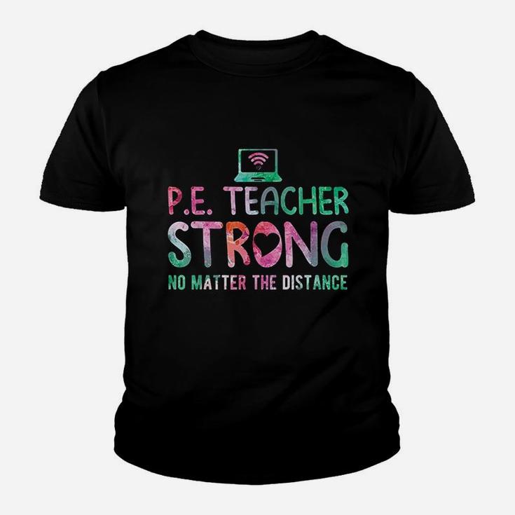 Pe Teacher Strong No Matter The Distance Back To School Youth T-shirt