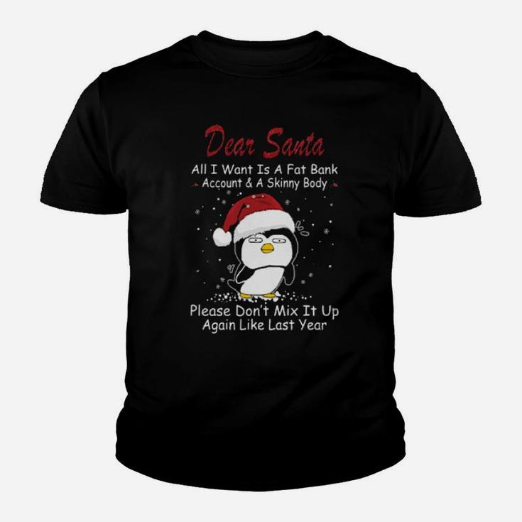 Penguin Dear Santa All I Want Is A Fat Bank Account And A Skinny Body Youth T-shirt
