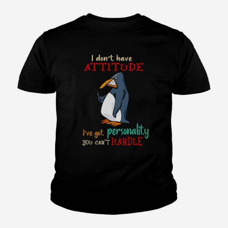 Penguins I Dont Have Attitude Ive Got Personality You Cant Handle Youth T-shirt