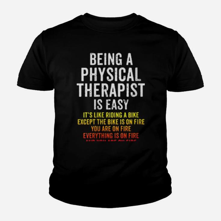 Physical Therapist Is Easy Except You Are On Fire Youth T-shirt