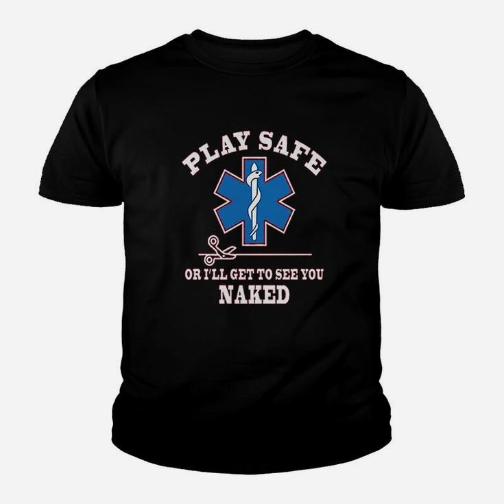 Play Safe Or Get To See You Funny Ems Youth T-shirt