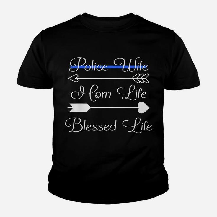 Police Wife Mom Life Blessed Life Thin Blue Line Family Youth T-shirt