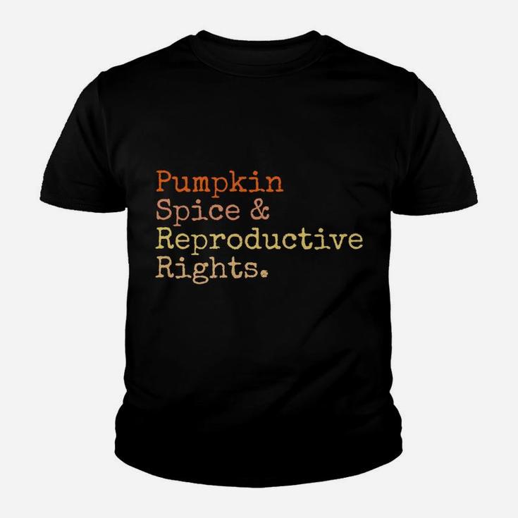 Pro Choice Pumpkin Spice And Reproductive Rights Fall Women Sweatshirt Youth T-shirt