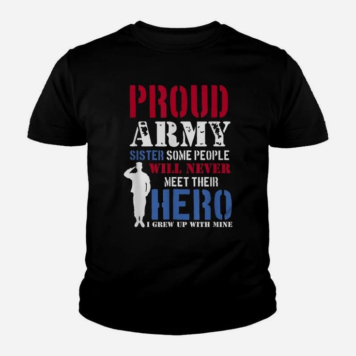 Proud Army Sister Some People Will Never Meet Hero Youth T-shirt