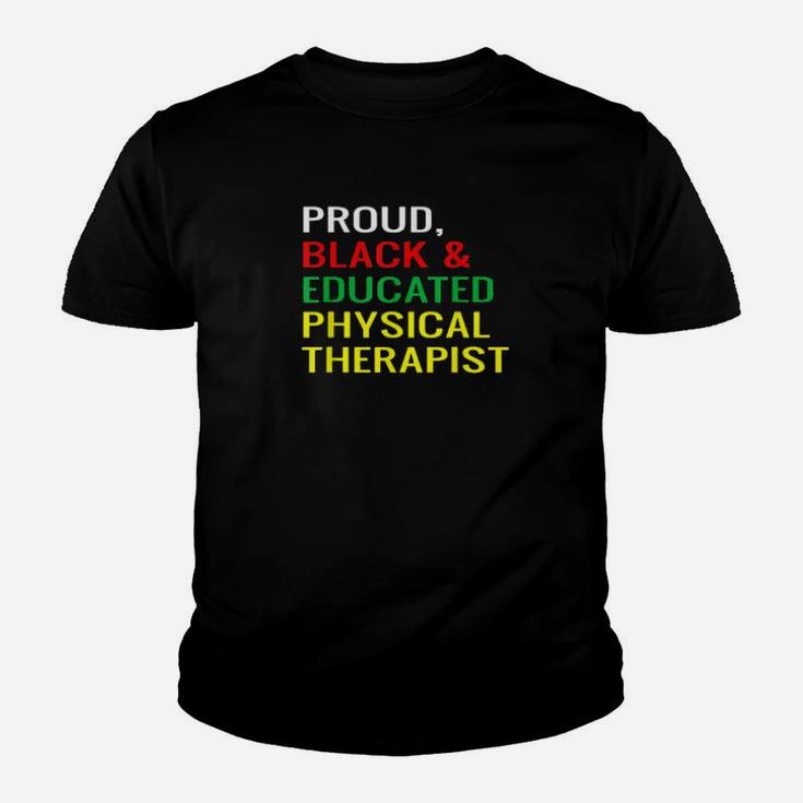 Proud  Black  Educated Physical Therapist Melanin Pride Shirt Youth T-shirt