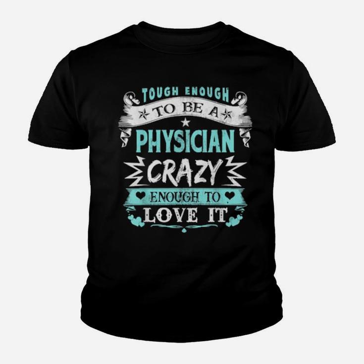 Proud Physician Inspirational Quotes Bday Xmas Youth T-shirt