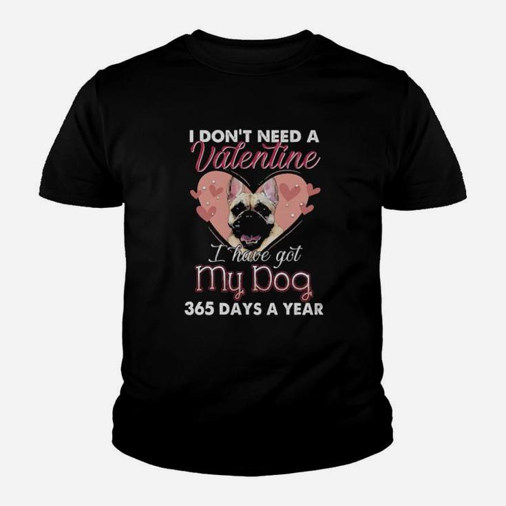 Pug I Don't Need A Valentine I Have Got My Dog 365 Days A Year Youth T-shirt
