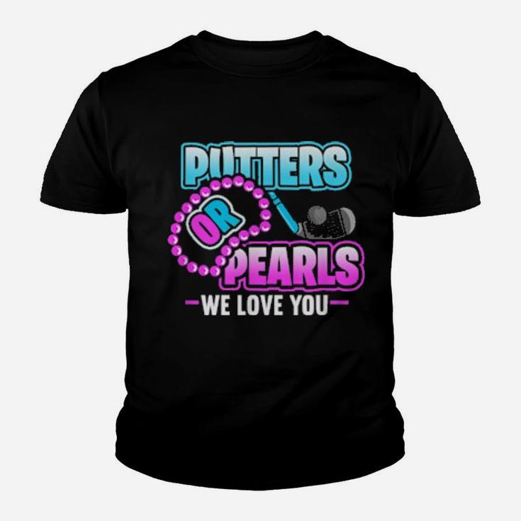 Putters Or Pearls We Love You Gender Reveal Youth T-shirt