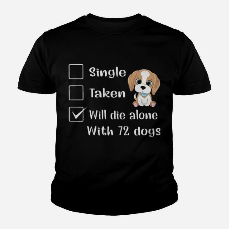 Relationship Status Will Die Alone With 72 Dogs Youth T-shirt