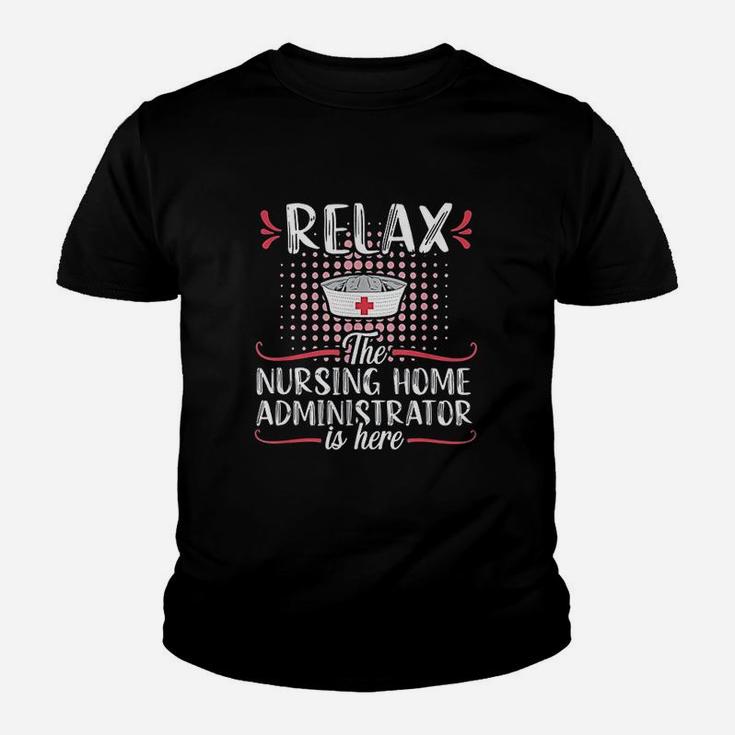 Relax Nursing Home Administrator Funny Nurse Job Title Gift Youth T-shirt