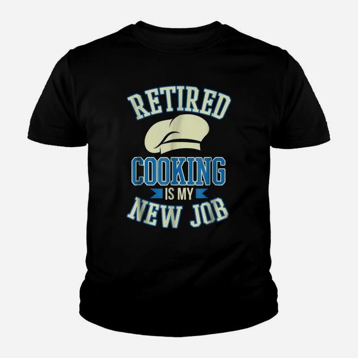 Retired Cooking Is My New Job Funny Retirement Gift Youth T-shirt