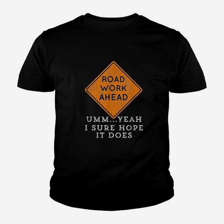 Road Work Ahead Sure Hope It Does Funny Meme Youth T-shirt