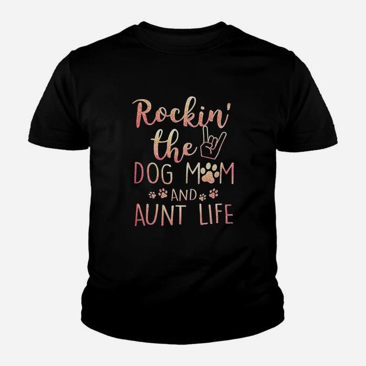 Rocking The Dog Mom And Aunt Life Youth T-shirt