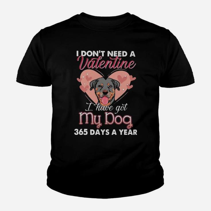 Rottweiler I Dont Need A Valentine I Have Got My Dog 365 Days A Year Youth T-shirt