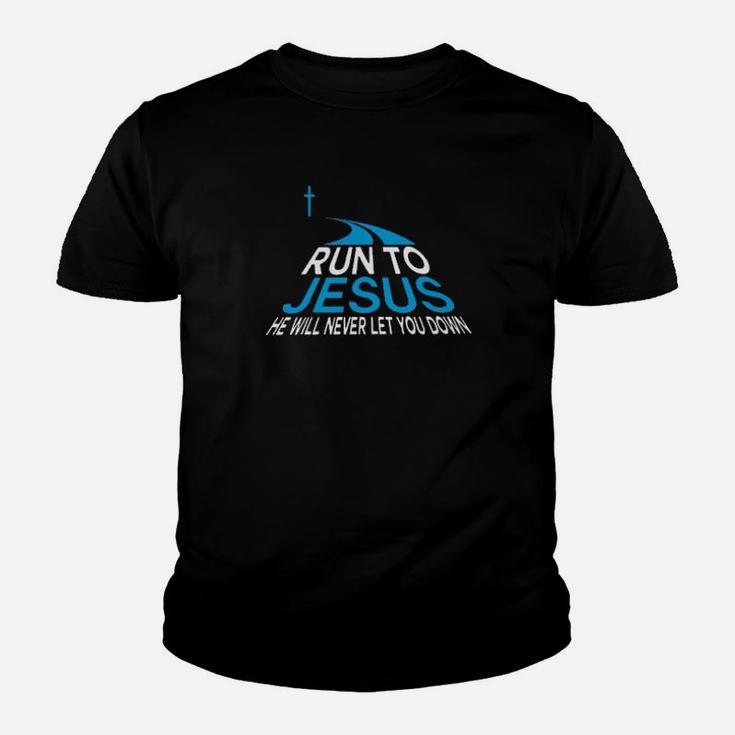 Run To Jesus He Will Never Let You Down Youth T-shirt
