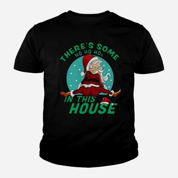 Santa Claus There's Some Ho Ho Hos In This House Youth T-shirt