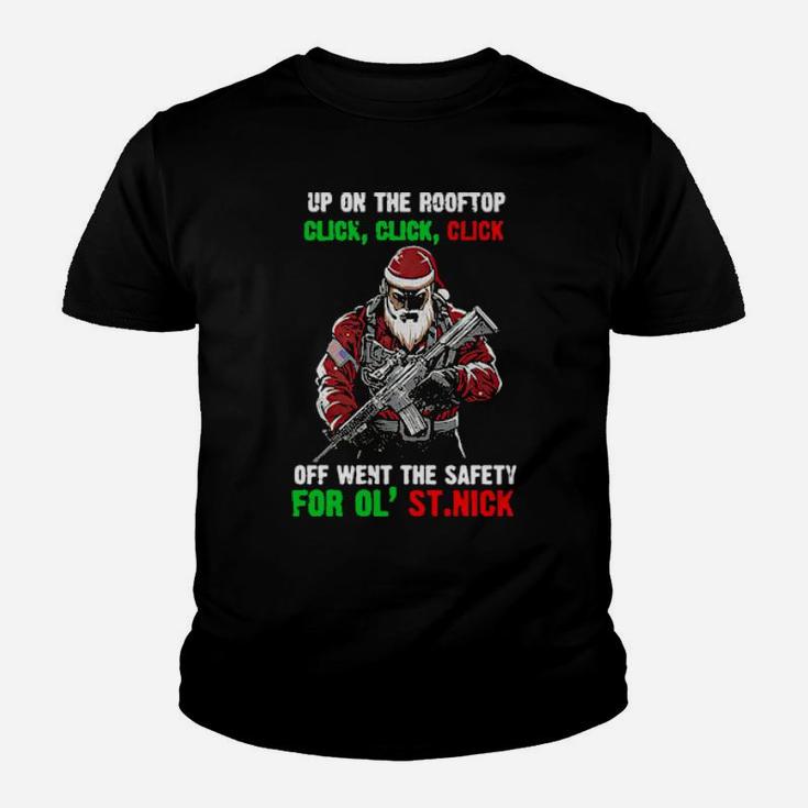 Santa Claus Up On The Rooftop Click Click Click Off Went The Safety Youth T-shirt